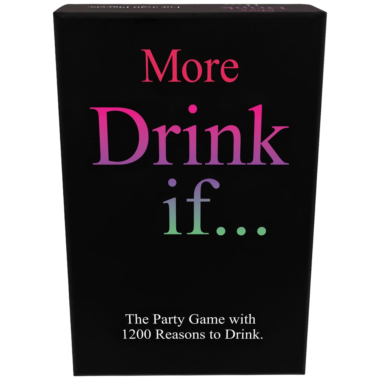 MORE DRINK IF...